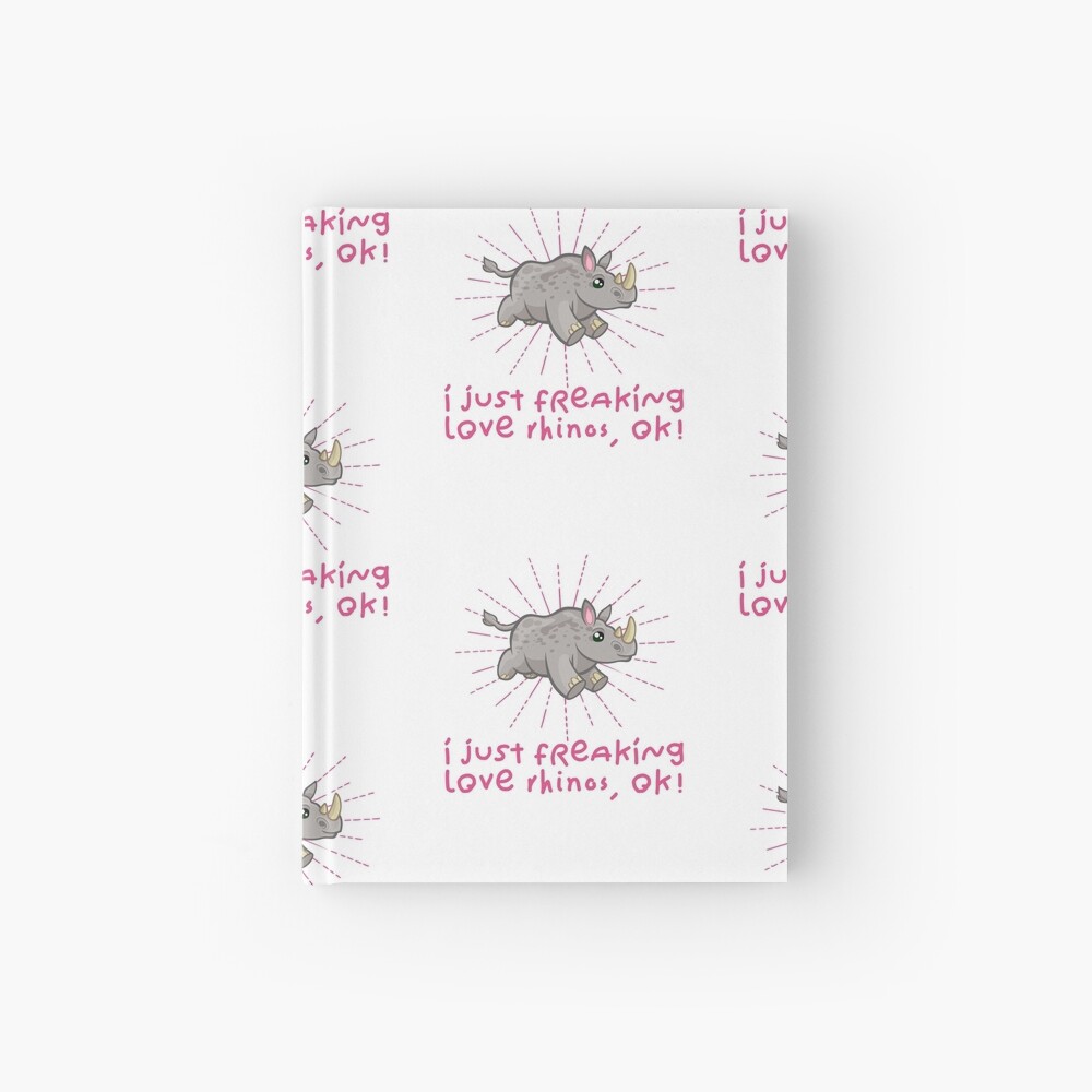 I Just Freaking Love Rhinos Ok T Shirt Hardcover Journal By Pinkdesigns Redbubble