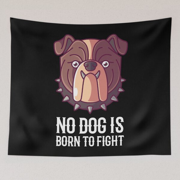 Item preview, No Dog Is Born To Fight designed and sold by tonstan.