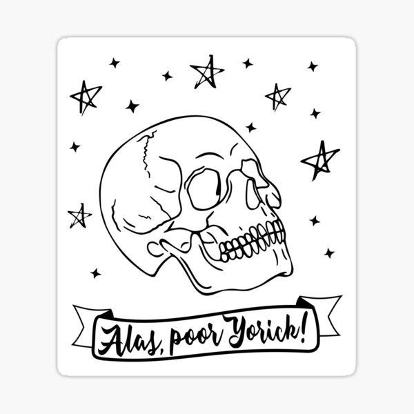 Alas, poor Yorick! Hamlet Shakespeare quote Sticker