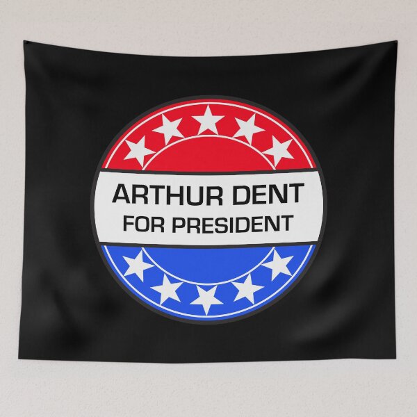Item preview, ARTHUR DENT FOR PRESIDENT designed and sold by phigment-art.