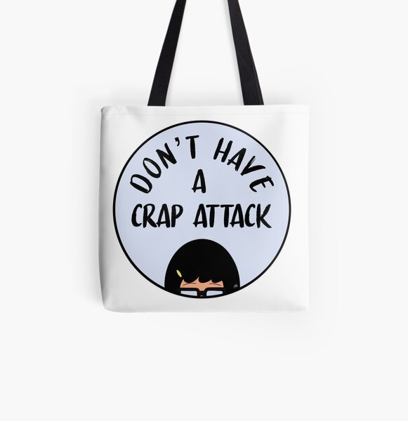 Don't Have A Crap Attack - Bob's Burgers - Tina Belcher All Over Print Tote Bag