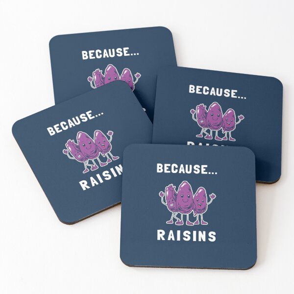 Item preview, Because... Raisins designed and sold by Yipptee Shirts.
