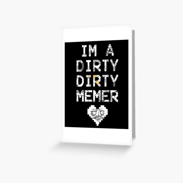 dirty memer Greeting Card