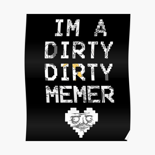 dirty memer Poster