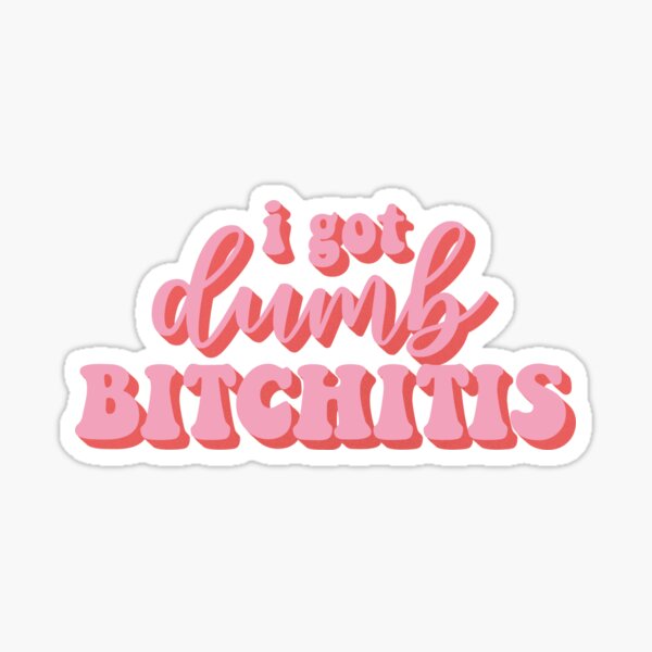 Item preview, I Got Dumb Bitchitis  designed and sold by GlowinUp Shop.