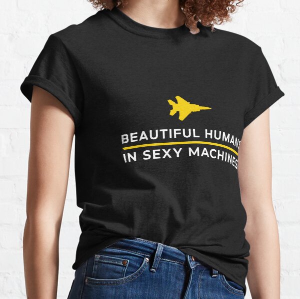 Beautiful Humans/Sexy Machines Classic T-Shirt