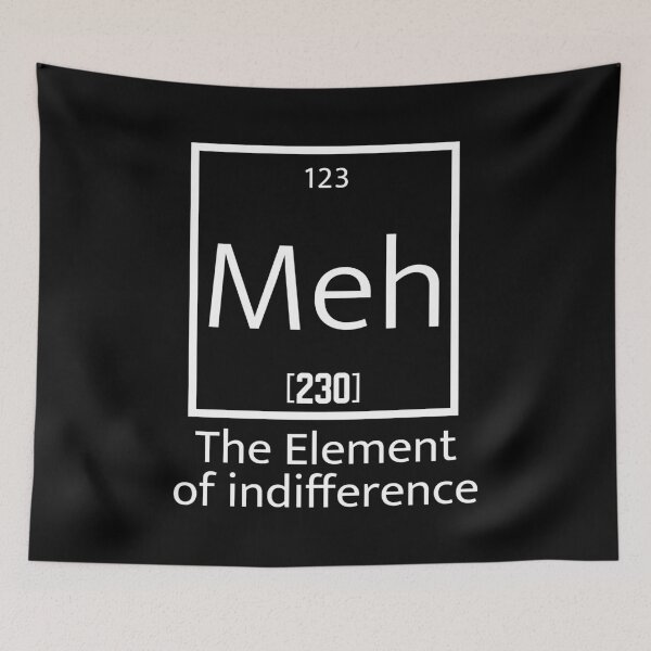Item preview, Funny Meh The Element Of Indifference Gift Graphic Design graphic designed and sold by Raymond Cloud.