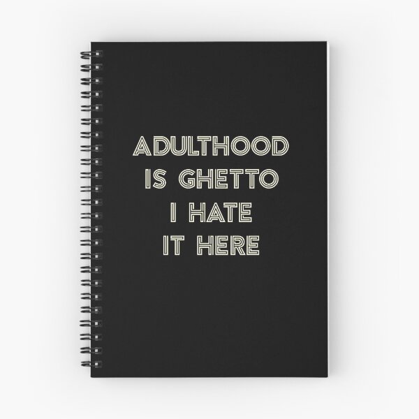 Item preview, Adulthood Is So Ghetto I Hate It Here designed and sold by Tighe Williams.