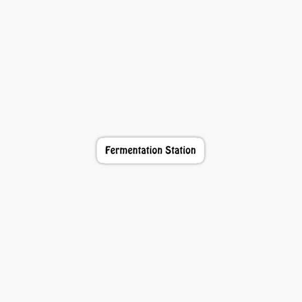 Fermentation Station Sticker