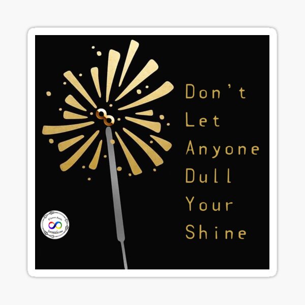 Don't Let Anyone Dull Your Shine Sticker