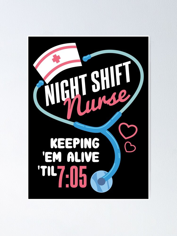 Funny Night Shift Nurse Gift Shirt Keeping Alive till 7:05