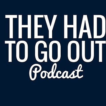 Artwork thumbnail, They Had To Go Out Podcast by AlwaysReadyCltv