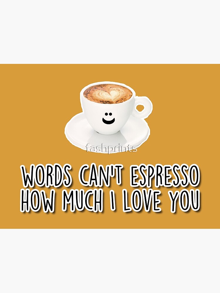 I Can't Espresso How Much I Love You, Funny Espresso Mug, Coffee Lover,  Gift, Mugs Cups Coffee Mug 