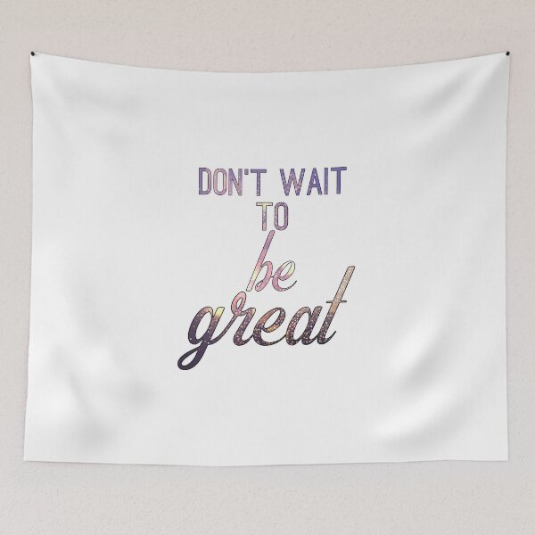 Item preview, Don't Wait To Be Great designed and sold by TheWriteShoppe.