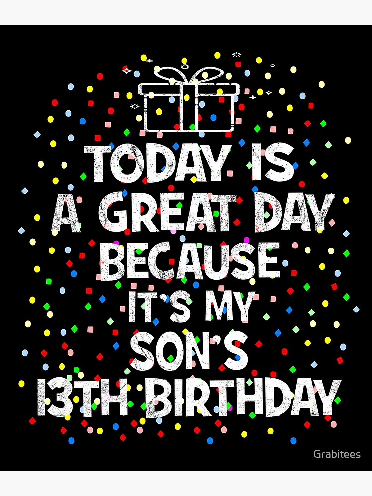 Happy 13th Birthday To My Son Today Is A Great Day - It's My Son's 13Th Birthday Product" Greeting Card  By Grabitees | Redbubble