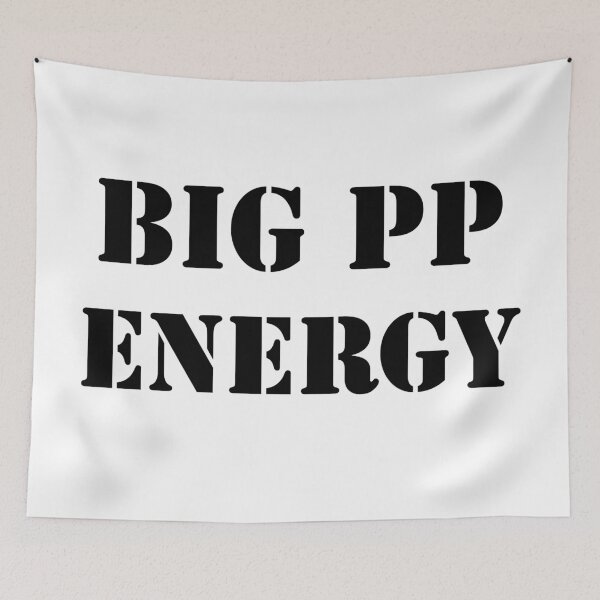 Item preview, BIG PP ENERGY  designed and sold by OnlyTheBest4U.