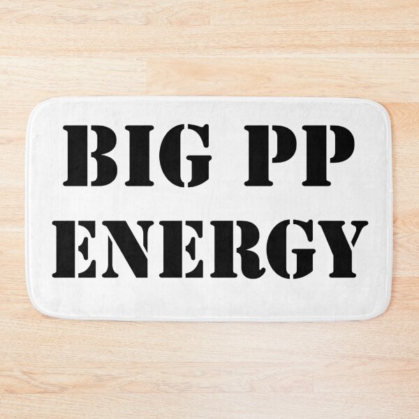 Item preview, BIG PP ENERGY  designed and sold by OnlyTheBest4U.