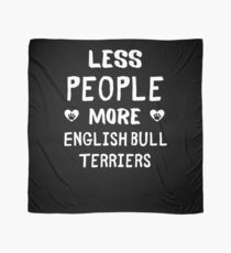 Less People More English Bull Terriers - English Bull Terrier Owner Gift Idea Scarf