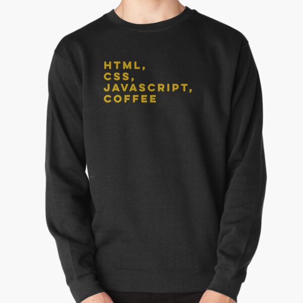 Programmer HTML css javascript coffee Pullover Sweatshirt