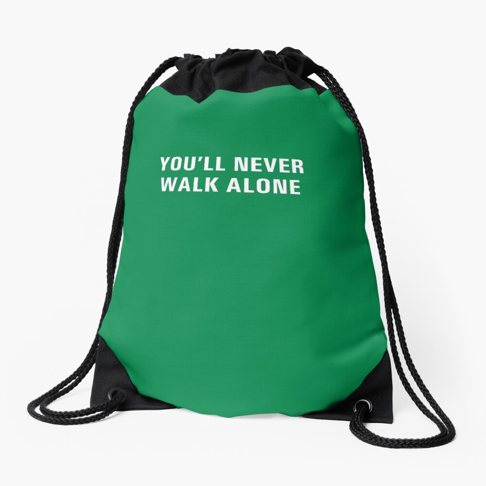 You'll Never Walk Alone Drawstring Bag