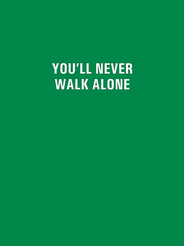 You'll Never Walk Alone by DesignsULove