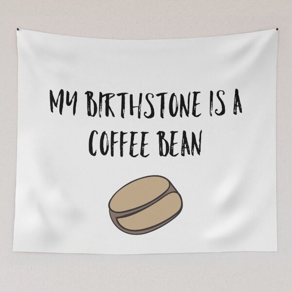 Item preview, My birthstone is a coffee bean designed and sold by flying-flamingo.