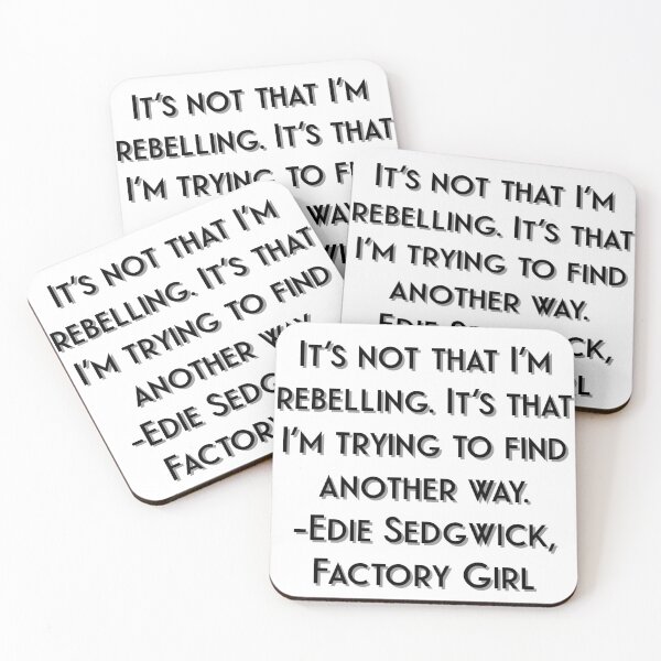 Item preview, It's not that I'm rebelling. It's that I'm trying to find another way. -Edie Sedgwick, Factory Girl designed and sold by flying-flamingo.