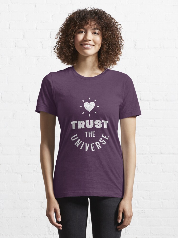 trust the universe t shirt