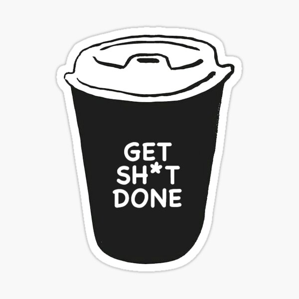 Get Sh*t Done Sticker