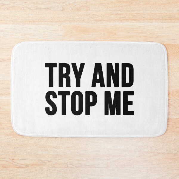 Item preview, Try And Stop Me - White designed and sold by CWolff.