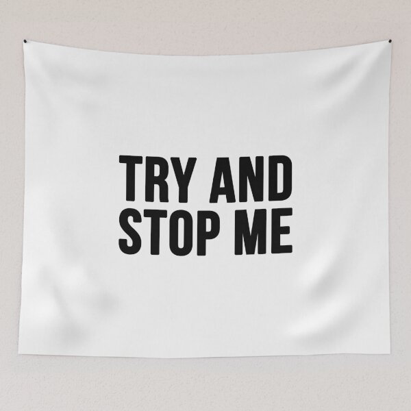 Item preview, Try And Stop Me - White designed and sold by CWolff.