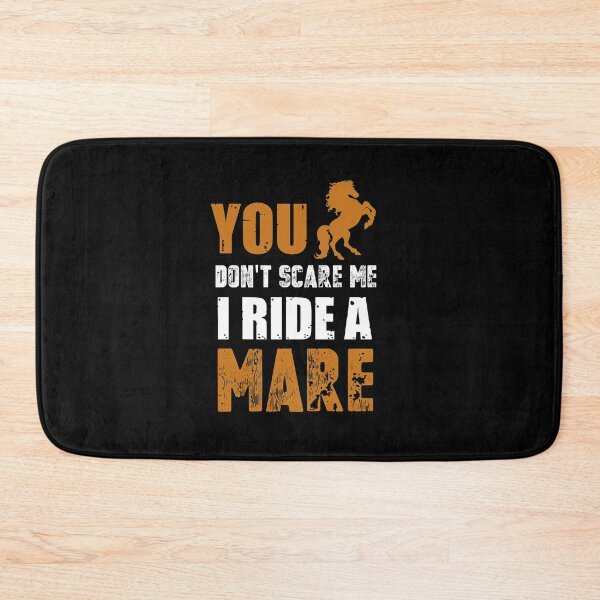 Item preview, You Don't Scare Me I Ride A Mare designed and sold by Sabot.