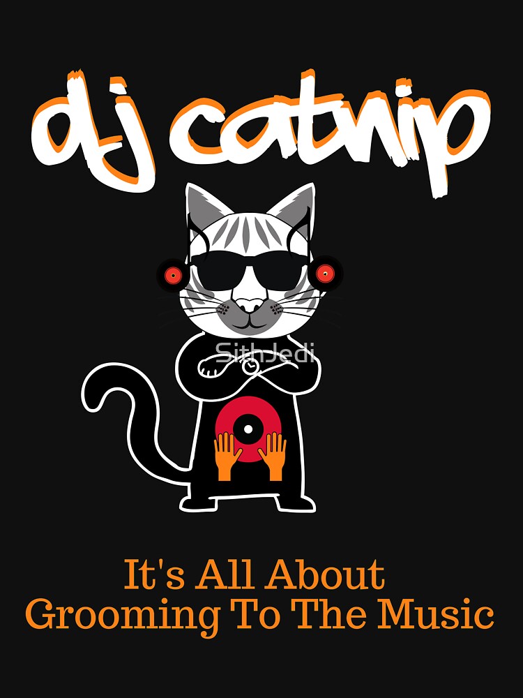"DJ Catnip It's All About Grooming To The MusicKitty Slick TShirt