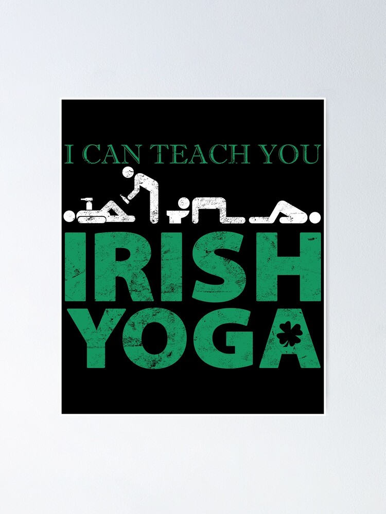I Can Teach You Irish Yoga St Patricks Day Gift Graphic design | Poster