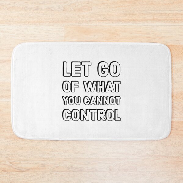 Item preview, LET GO OF WHAT YOU CANNOT CONTROL designed and sold by Inspirationmotivation.