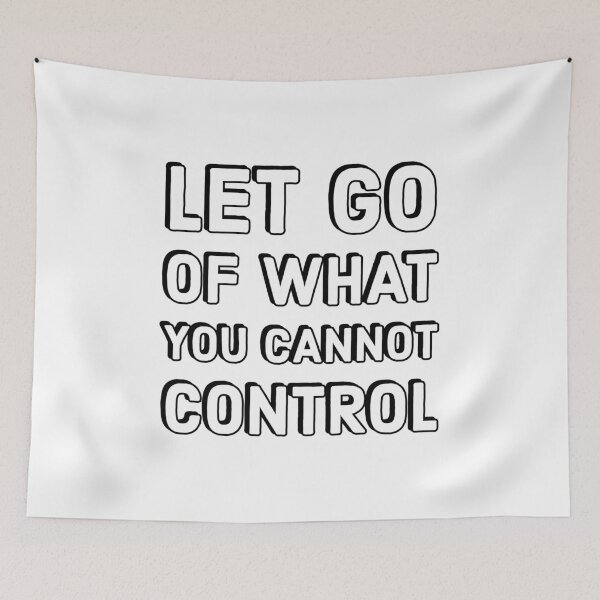 Item preview, LET GO OF WHAT YOU CANNOT CONTROL designed and sold by Inspirationmotivation.