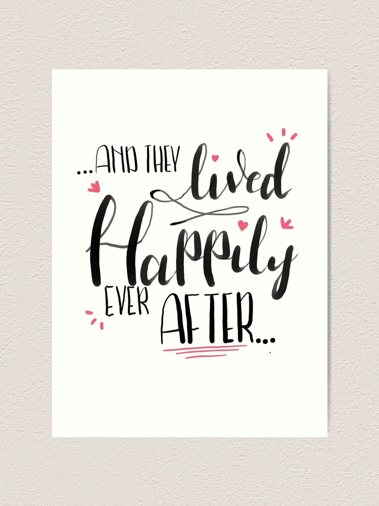 And They Lived Happily Ever After Wedding Brush Letter Calligraphy Quote Art Print By Chloesnook Redbubble