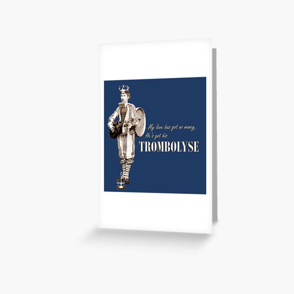 "My love has got no money, He's got his Trombolyse" Greeting Card for