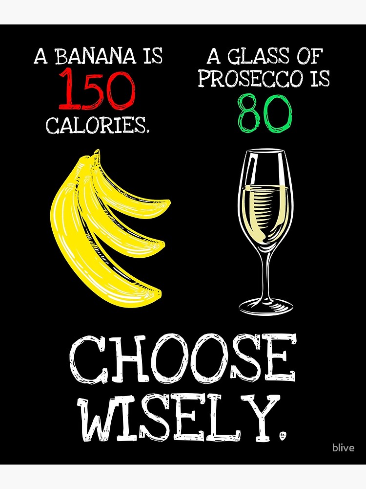 Banana Vs Prosecco Calories Funny Print Poster By Blive Redbubble 2444