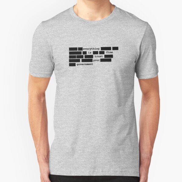 Everything is fine, trust your government Slim Fit T-Shirt