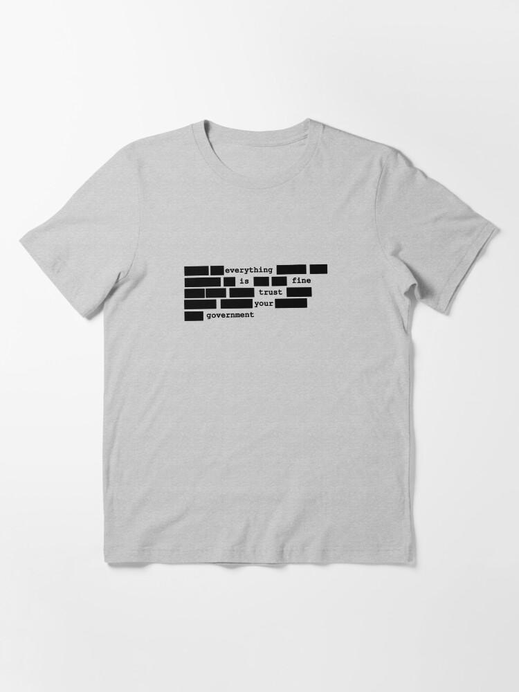 Alternate view of Everything is fine, trust your government Essential T-Shirt