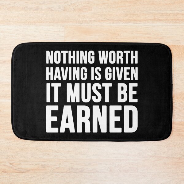 Item preview, Nothing Worth Having Is Given It Must Be Earned - Black designed and sold by CWolff.