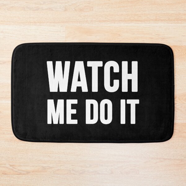 Item preview, Watch Me Do It - Black designed and sold by CWolff.