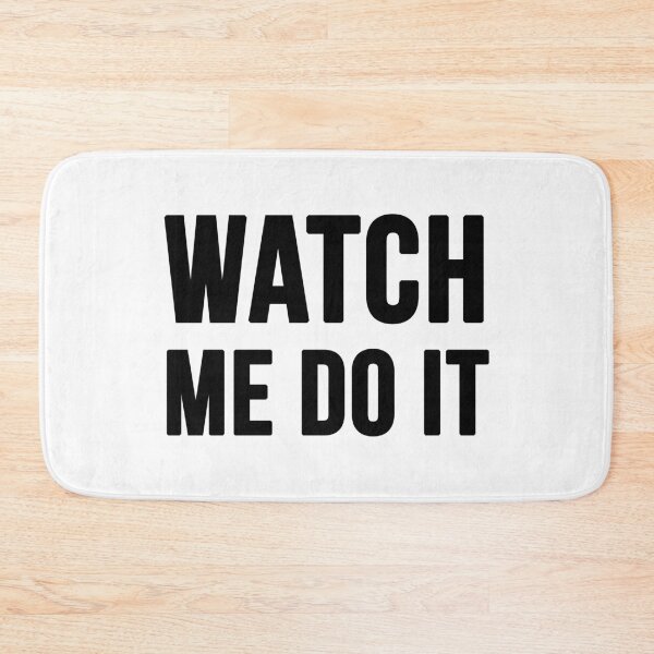 Item preview, Watch Me Do It - White designed and sold by CWolff.
