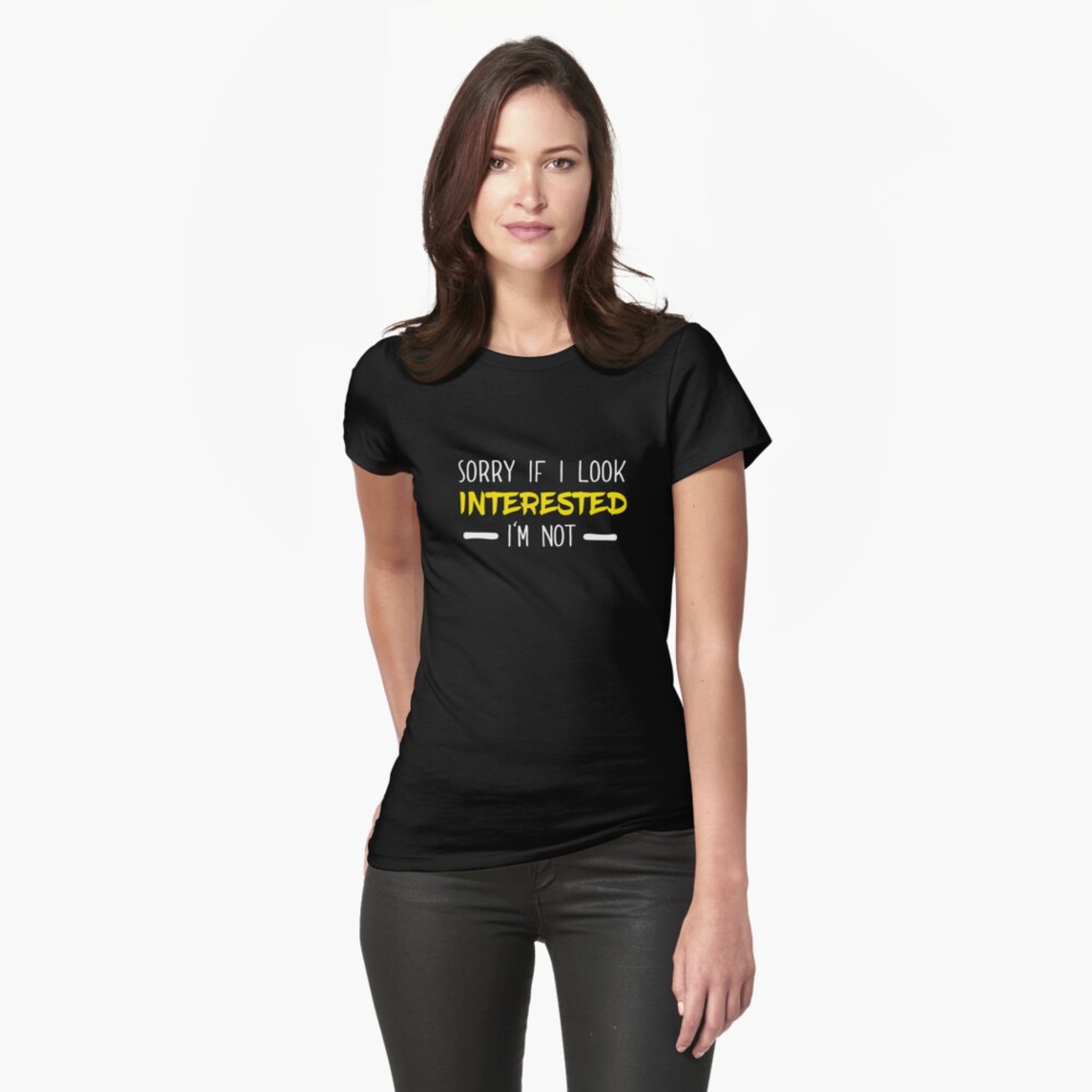 Download "Sorry If I Look Interested I'm Not Funny " T-shirt by ...