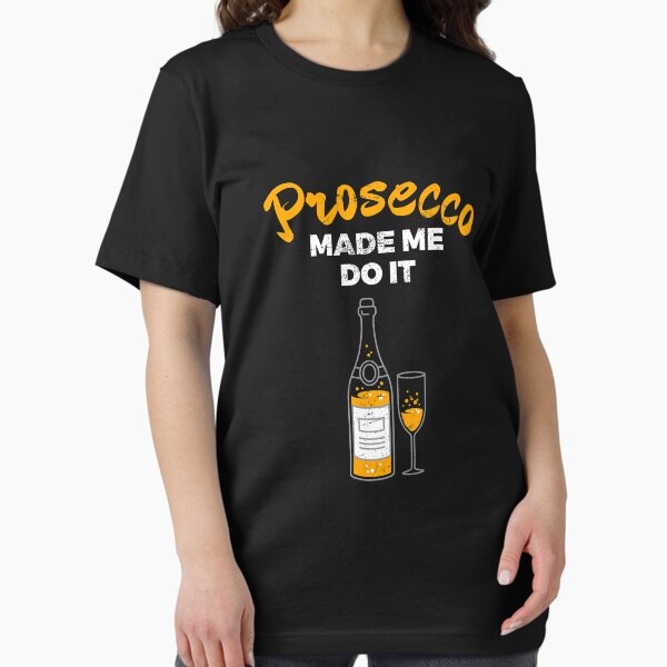 Item preview, Funny Prosecco Made Me Do It graphic designed and sold by blive.