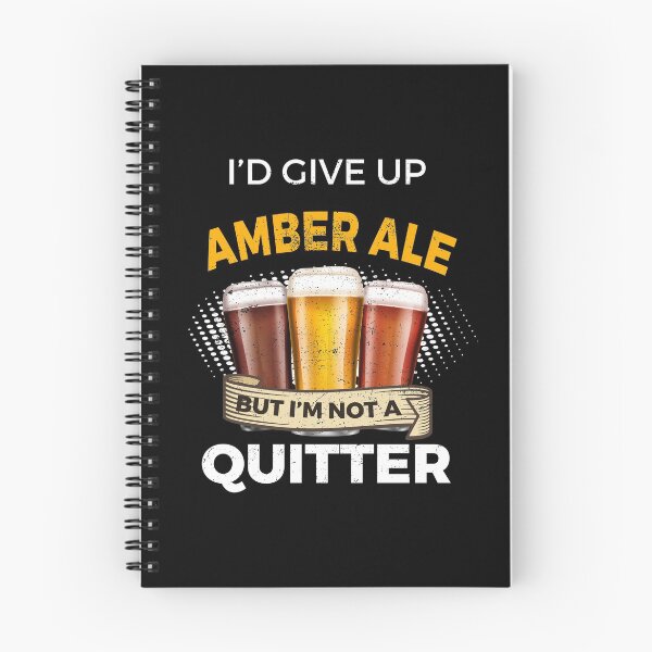 Item preview, Funny Amber Ale Give Up Beer But Not A Quitter  designed and sold by blive.