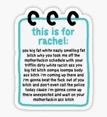 This Is For Rachel, You Big Fat White Nasty Smelling Fat Bitch Sticker