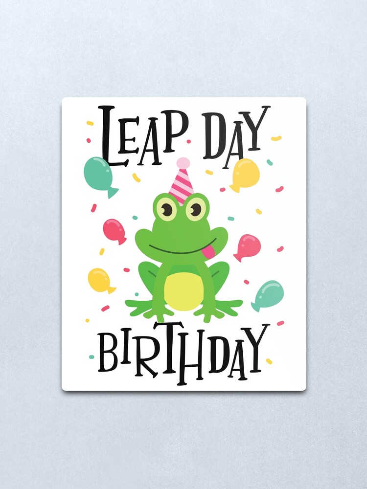 "Leap Day Birthday Funny Leap Year Frog Gift" Metal Print for Sale by