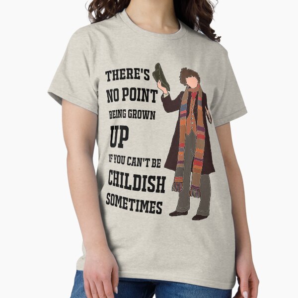 Item preview, The 4th Doctor: "There’s no point being grown-up if you can’t be childish sometimes." designed and sold by sci-fi-nerd.